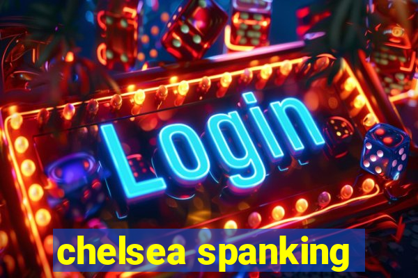 chelsea spanking
